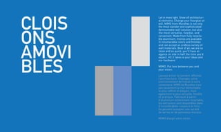 3
CLOIS
ONS
AMOVI
BLES
Let in more light. Show off architectur-
al elements. Change your floorplan at
will. MIMO from Muraflex is not only
the most slender and sophisticated
demountable wall solution, but also
the most versatile, flexible, and
convenient. Made from fully recycla-
ble aluminum, frames are available
in innumerable colors and finishes
and can accept an endless variety of
wall materials. Best of all, we are so
close and so quick, you’ll have el-
egance on site in half the time you’d
expect. All it takes is your ideas and
our hardware.
MIMO. Put less between you and
your vision.
Laissez entrer la lumière. Affichez
l’architecture. Changez votre
environnement de travail à votre
convenance. MIMO de Muraflex n’est
pas seulement le mur démontable
le plus raffiné et élégant, mais
également le plus versatile, flexible
et pratique. Fabriqué à partir
d’aluminium entièrement recyclable,
les extrusions sont disponibles dans
d’innombrables couleurs et finis.
Ils peuvent accepter une variété
de verres et de panneaux muraux.
MIMO élargit votre vision.
 