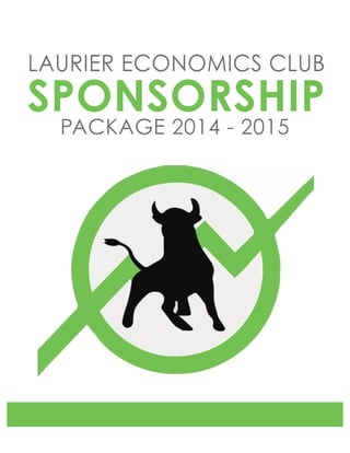 LAURIER ECONOMICS CLUB
SPONSORSHIP
PACKAGE 2014 -­ 2015
 