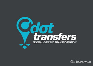 Get to know us
GLOBAL GROUND TRANSPORTATION
 