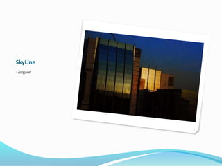 SkyLine
Gurgaon
 