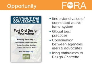Peninsula Regional trail connections Understand value of
connected active
transit system
 Global best
practices
 Coordination
between agencies,
users & advocates
 Bring enthusiasm to
Design Charrette
Opportunity
 