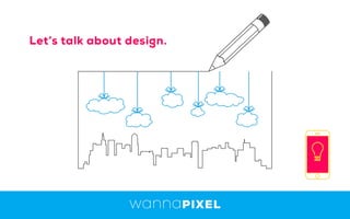 Let’s talk about design.
 