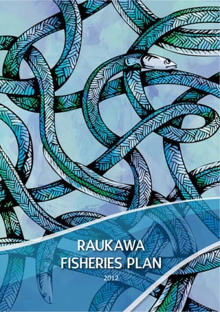 2012
RAUKAWA
FISHERIES PLAN
 