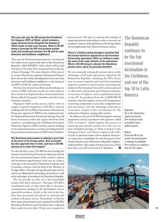35
The Dominican
Republic
continues to
be the top
investment
destination in
the Caribbean,
and one of the
top 10 in Latin
America
This year also sees the DR assume the Presidency
Pro Tempore (PPT) of CELAC, which includes a
major business forum alongside the Summit of
CELAC heads of state next January. What is CEI-RD
doing to leverage the PPT and promote greater
trade and investment between the DR and its Latin
American and Caribbean neighbours?
This year the Dominican government is hosting the
first multi-sector export trade show of the Dominican
Republic, DR EXPORTS 2016, which will be held
from June 27th to the 29th, at Sansouci Port in the city
of Santo Domingo. The main objective of the event is
to connect Dominican exporters with potential buyers
from all over the world, including those from our Latin
American and Caribbean neighbours, so the timing of
our PPT of CELAC could not be better.
We have also focused our efforts on diversifying our
sources of FDI, with great results. In recent years we
have received an important flow of investment from
Mexico, Brazil, Venezuela, Colombia and other Latin
American countries.
Hoping to build on that success, and in order to
support regional integration, CEI-RD is actively
working with the Caribbean Association of Investment
Promotion Agencies (CAIPA) in the implementation
of a Regional Investment Promotion Strategy that will
boost investment within the region and from third
countries, strengthening the Caribbean Investment
Promotion Agencies (IPAs) and the capacity building
of our regional promoters, as well as providing tools for
the promotion and attraction of FDI in the Caribbean.
The Dominican government is seeking to put trade
at the heart of its foreign policy. How successful
has this approach been to date, and how is CEI-RD
gearing up to make this happen?
For the last three years, CEI-RD has been leading the
charge in transforming Dominican diplomats abroad
into true promotional agents of the country’s exports
and investment opportunities. Each year we create a
work plan to be executed by Dominican Embassies and
Consulates overseas, with the help of the Ministry of
Foreign Affairs. This plan sets specific goals that must be
met by our diplomats for promoting our products as well
astheadvantagesofinvestingintheDominicanRepublic.
We can proudly say that we’ve had remarkable
results with these dynamics. Through CEI-RD’s
coordinated work, we have been able to develop a
comprehensive strategy for the development of new
exportable products, which at the end of the line,
have been promoted and placed in international
markets with great success. Particularly, in the last
three major promotional events organised by CEI-RD,
Dominican Embassies and Consulates have surpassed
their results by more than 150 per cent compared to
previous years. We plan to continue this strategy of
using international networking in order to increase our
producers’ chances of doing business with foreign clients
and strengthening trade relations between nations.
There is a feeling among European countries that
the Central American signatories to the Economic
Partnership Agreement (EPA) are failing to make
the most of the trade element of the agreement.
What is CEI-RD doing to educate the Dominican
private sector about its potential benefits?
We are constantly training the private sector on the
advantages of all trade agreements signed by the
Dominican Republic, including the EPA. Every
year we receive inquiries and visits from interested
exporters, producers and investors concerning the
markets of the European Union (EU), and we proceed
to offer them information and technical assistance
on an array of subjects, such as preferential access
to the EU for products from the CARIFORUM
countries, duty free exports, access to EU programmes
concerning cooperation in areas like competitiveness
and innovation, with the advantage of having an
investment chapter with a mechanism for the
settlement of disputes, among other matters.
In addition, last year CEI-RD developed a training
programme aimed at producers and exporters called
¨How to Export”, which explains the process of
exporting into specific markets. For this year we
have scheduled trainings on “How to Export to the
European Union” and “How to export to the UK”,
in order to promote trade to these markets. However,
it is important to highlight that the European Union
already imports some of Dominican Republic’s highest-
ranked products, like organic bananas and cocoa, which
have been very well received by EU Members. F
FIRST
Opposite:
On a roll: Dominican
cigars are among
the country’s most
successful value-
added exports
Below:
From the DR to the
world: the government
is seeking to establish
the country as a logistics
hub for the region
 