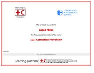  
 
This certificate is awarded to
Asjed Malik
for the successful completion of the course
101: Corruption Prevention
 
16/10/2015 .
..: TP1-S11-0073-0-100/100100%-16/10/2015 :..
 