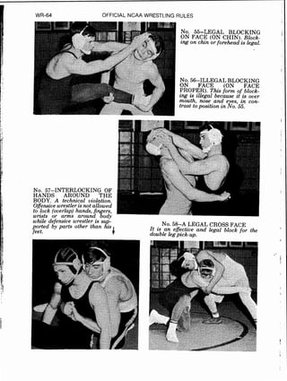 WR-64 OFFICIAL NCAA WRESTLING RULES
while defensive wrestler is su "
ported by parts other than
feet.
NO.58-A LEGAL CROSS FACE
It is an effectzve and legal block for the
double legpick-up.
 