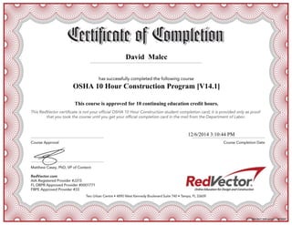 David Malec
OSHA 10 Hour Construction Program [V14.1]
This course is approved for 10 continuing education credit hours.
12/6/2014 3:10:44 PM
03773984-6ec7-4af8-aeda-ec1abf7809f1
 