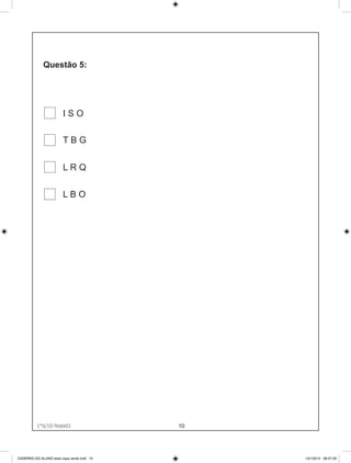 ISO

                        TBG


                        LRQ

                        LBO




          1°S/10-Teste01                    10
                1°S/10-Teste01




CADERNO DO ALUNO teste capa verde.indd 10        13/1/2010 08:37:29
 