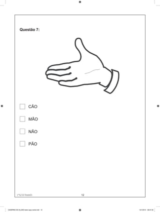 CÃO


                        MÃO


                        NÃO

                        PÃO




          1°S/10-Teste01
                1°S/10-Teste01              12




CADERNO DO ALUNO teste capa verde.indd 12        13/1/2010 08:37:30
 