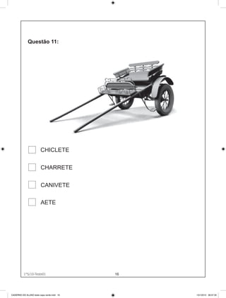 CHICLETE


                        CHARRETE


                        CANIVETE

                        AETE




          1°S/10-Teste01
                1°S/10-Teste01              16




CADERNO DO ALUNO teste capa verde.indd 16        13/1/2010 08:37:30
 