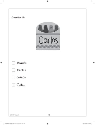 Camila

                        Carlito

                        CARLOS




          1°S/10-Teste01
               1°S/10-Teste01               18




CADERNO DO ALUNO teste capa verde.indd 18        13/1/2010 08:37:31
 