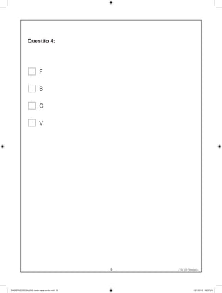 F


                        B


                        C


                        V




                                           9        1°S/10-Teste01
                                               1°S/10-Teste01




CADERNO DO ALUNO teste capa verde.indd 9                      13/1/2010 08:37:29
 