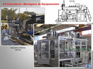 C4 Consultoria / Montagens de Equipamentos
Sopradora Elétrica
500 kN
 