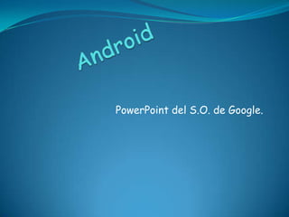 PowerPoint del S.O. de Google.
 