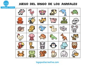 JUEGO DEL BINGO DE LOS ANIMALES
logopediacreativa.com
 