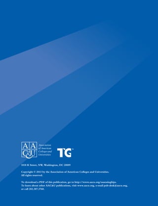1818 R Street, NW, Washington, DC 20009
Copyright © 2013 by the Association of American Colleges and Universities.
All rights reserved.
To download a PDF of this publication, go to http://www.aacu.org/assessinghips.
To learn about other AAC&U publications, visit www.aacu.org, e-mail pub-desk@aacu.org,
or call 202.387.3760.
 
