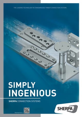 SIMPLY
INGENIOUS
Sherpa connection systems
THE LEADING TECHNOLOGY IN STANDARDIZED TIMBER CONNECTION SYSTEMS
Download here >>
 