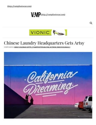 (http://vampfootwear.com)
(http://vampfootwear.com)
Chinese Laundry Headquarters Gets Artsy
5 DAYS AGO by EMILY GOLDMAN (HTTP://VAMPFOOTWEAR.COM/AUTHOR/EMILYGOLDMAN/)
 