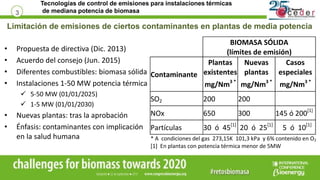 Tecnologías de control de emisiones para instalaciones térmicas
de mediana potencia de biomasa3
• Propuesta de directiva (...