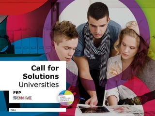 Call for
Solutions
Universities
DRH
FEP
 