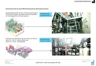 ARCHITEKTUR- UND TGA-PLANUNG MIT BIM
BPS International GmbH
Riestraße 8
80992 München
Tel. +49 89 307 66 7815
www.bpsinternational.de
www.bim-it.de
Doppelstöckiger Aufbau der Heiz- und Warmwasseranlage im
Country Park III Moskau. Ohne BIM wäre diese Komplexität
nur einstöckig planbar und baubar gewesen.
Technikraum auf zwei Ebenen mit einer Fläche von 18,8 m2:
Ebene 1 (h = 1,8 m) – Wasseraufbereitung,
Ebene 2 (h = 2,0 м) – Lüftungsanlage.
BÜROGEBAUDE
COUNTRY PARK 3
BÜROGEBAUDE
COUNTRY PARK 2
Raumvolumen kann erst durch BIM-Anwendung derart optimal genutzt werden.
FLÄCHENOPTIMIERUNG
 