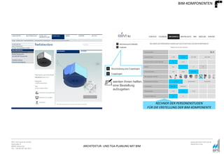 ARCHITEKTUR- UND TGA-PLANUNG MIT BIM
BPS International GmbH
Riestraße 8
80992 München
Tel. +49 89 307 66 7815
www.bpsinternational.de
www.bim-it.de
werden Ihnen helfen,
eine Bestellung
aufzugeben
BIM-KOMPONENTEN
RECHNER DER PERSONENSTUDEN
FÜR DIE ERSTELLUNG DER BIM-KOMPONENTE
 