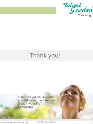 8
Thank you!
Talent Garden Coachingwww.talentgardencoaching.com
 