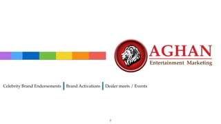Celebrity Brand Endorsements Brand Activations Dealer meets / Events
2
 