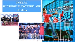 INDIA’s
HIGHEST BUDGETED AFP
till date
9
 