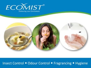 Insect Control  Odour Control  Fragrancing  Hygiene
 