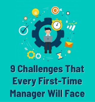 9 Challenges That
Every First-Time
Manager Will Face
9 Challenges That
Every First-Time
Manager Will Face
 