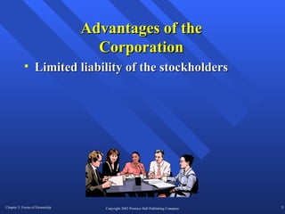 Advantages of the Corporation Limited liability of the stockholders 