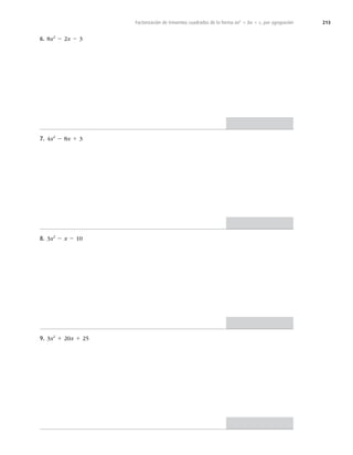213
Factorización de trinomios cuadrados de la forma ax2
1 bx 1 c, por agrupación
6. 8x2
2 2x 2 3
7. 4x2
2 8x 1 3
8. 3x2
2 x 2 10
9. 3x2
1 20x 1 25
 