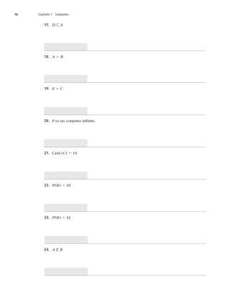 10 Capítulo 1 Conjuntos
17. D ⊂ A
18. A 5 B
19. E 5 C
20. FFTVODPOKVOUPJOmOJUP
21. $BSE	C
5
22. P	B
5
23. P	B
5 32
24. A ⊄ B
 