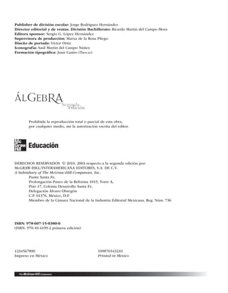 Publisher de división escolar: Jorge Rodríguez Hernández
Director editorial y de ventas. División Bachillerato: Ricardo Martín del Campo Mora
Editora sponsor: Sergio G. López Hernández
Supervisora de producción: Marxa de la Rosa Pliego
Diseño de portada: Víctor Ortíz
Iconografía: Saúl Martín del Campo Núñez
Formación tipográﬁca: Juan Castro (TROCAS)
Prohibida la reproducción total o parcial de esta obra,
por cualquier medio, sin la autorización escrita del editor.
DERECHOS RESERVADOS © 2010, 2003 respecto a la segunda edición por:
McGRAW-HILL/INTERAMERICANA EDITORES, S.A. DE C.V.
A Subsidiary of The McGraw-Hill Companies, Inc.
Punta Santa Fe,
Prolongación Paseo de la Reforma 1015, Torre A,
Piso 17, Colonia Desarrollo Santa Fe,
Delegación Álvaro Obregón
C.P. 01376, México, D.F.
Miembro de la Cámara Nacional de la Industria Editorial Mexicana, Reg. Núm. 736
ISBN: 978-607-15-0380-0
(ISBN: 970-10-4199-2 primera edición)
1234567890 109876543210
Impreso en México Printed in Mexico
 
