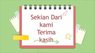 Sekian Dari
kami
Terima
kasih
 