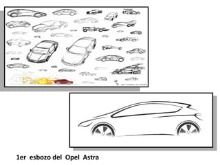 1er esbozo del Opel Astra
 