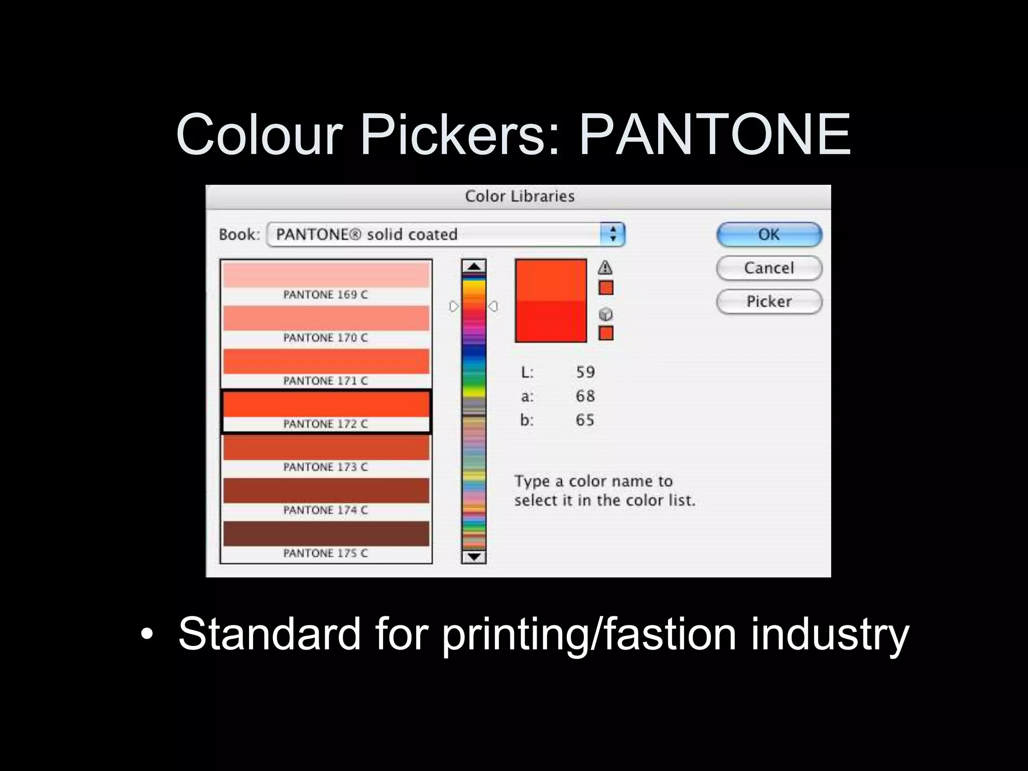 Colour Pickers: PANTONE
• Standard for printing/fastion industry
 