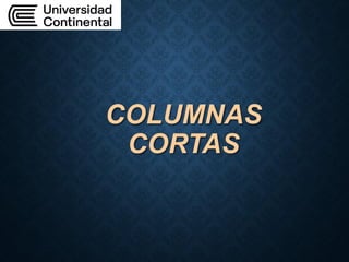 COLUMNAS
CORTAS
 
