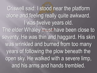 Criswell said: I stood near the platform alone and feeling really quite awkward. <br />I was twelve years old. <br />The e...