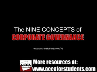 The NINE CONCEPTS of


     www.accaforstudents.com/P1




     More resources at:
     www.accaforstudents.com
 