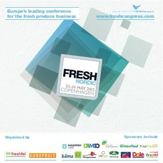 Europe’s leading conference
for the fresh produce business

Organised by

FOLLOW US ON TWITTER@FRESHcongress

www.freshcongress.com

Sponsors include

 