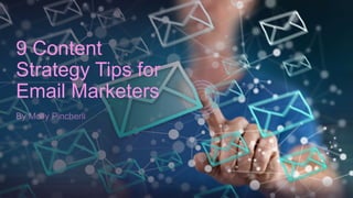 9 Content
Strategy Tips for
Email Marketers
 