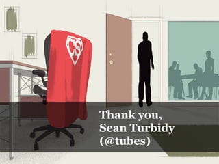 Thank you,
Sean Turbidy
(@tubes)
 