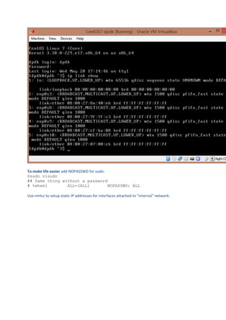 To make life easier add NOPASSWD for sudo:
$sudo visudo
## Same thing without a password
# %wheel ALL=(ALL) NOPASSWD: ALL
Use nmtui to setup static IP addresses for interfaces attached to "internal" network:
 
