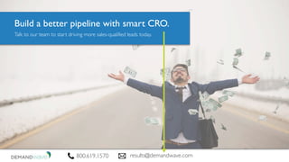 Talk to our team to start driving more sales-qualified leads today.
Build a better pipeline with smart CRO.
800.619.1570 results@demandwave.com
 