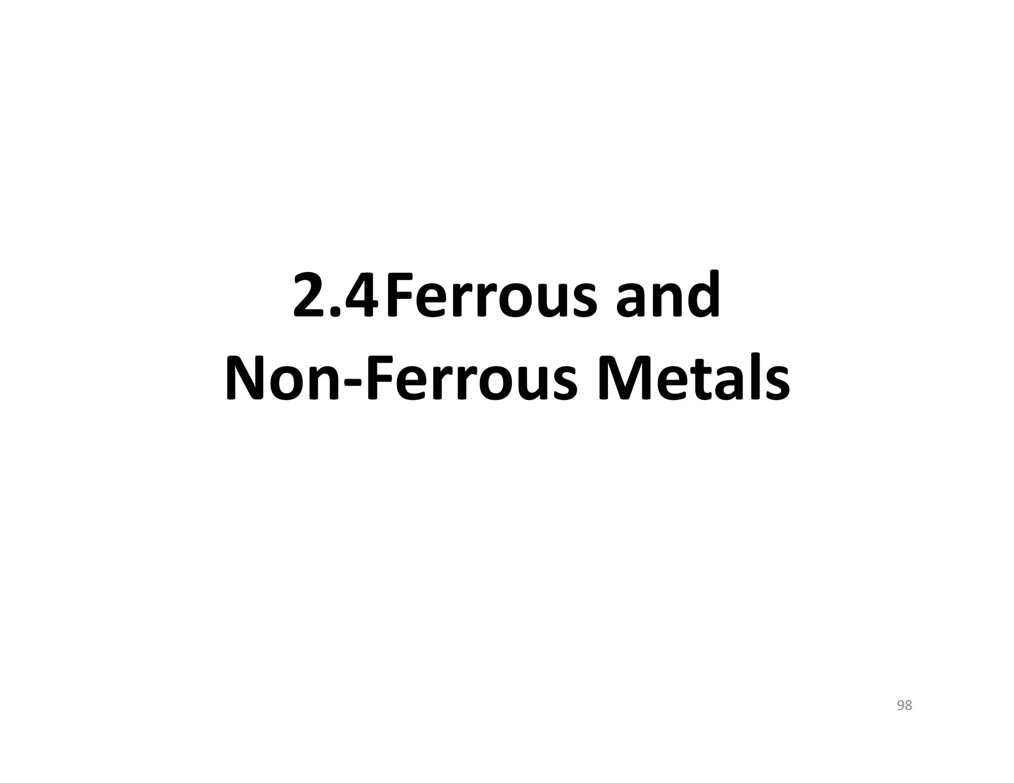2.4Ferrous and 
Non‐Ferrous Metals
98
 