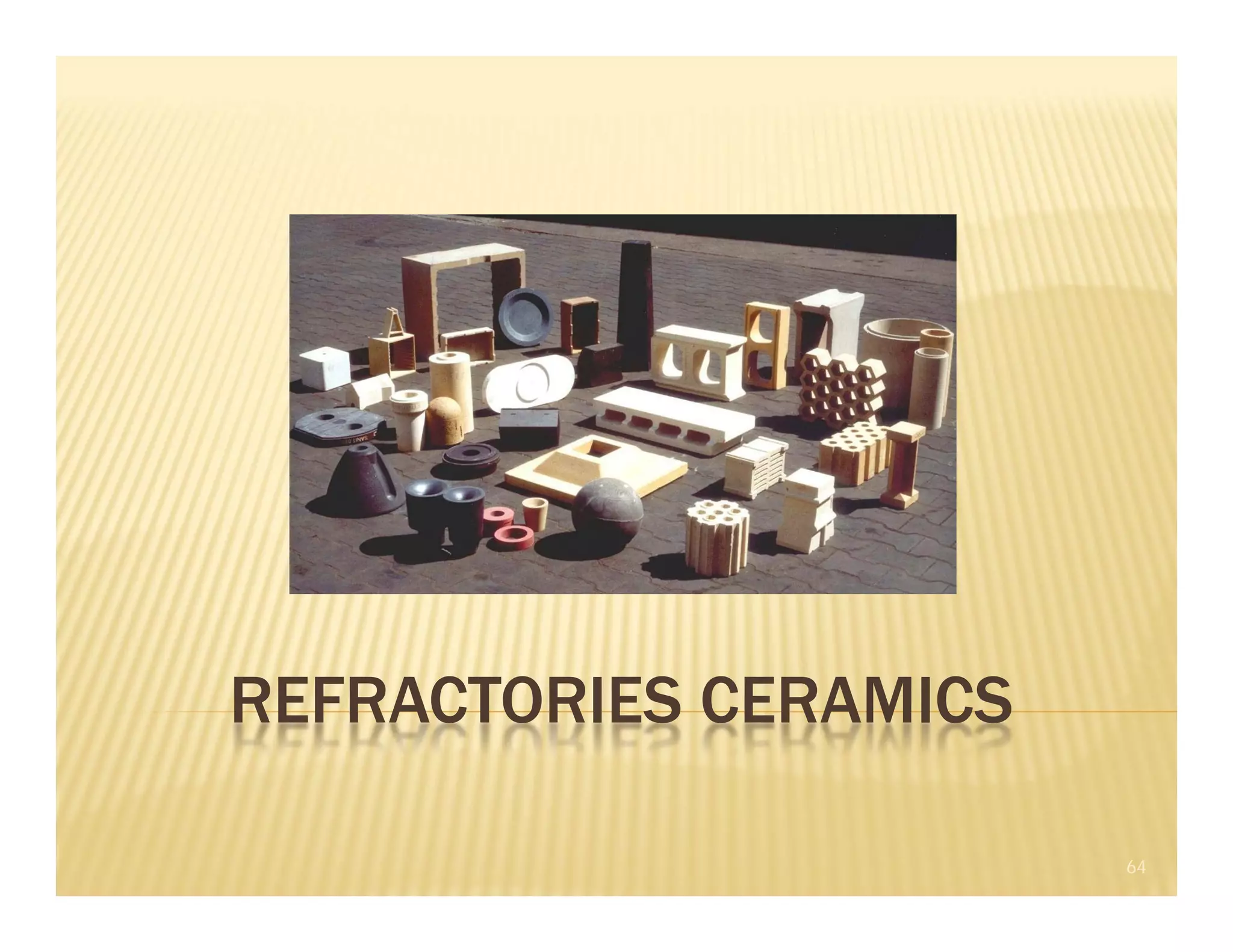 REFRACTORIES CERAMICS
64
 