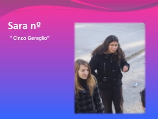 Sara nº “  Cinco Geração” 