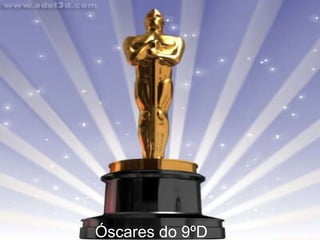 Oscáres  Óscares do 9ºD 
